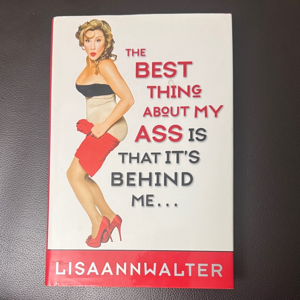 The Best Thing About My Ass Is That It's Behind Me - LISA ANN Walter- Humor Book